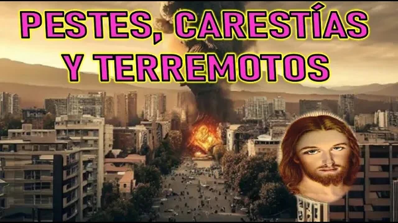 PESTES, CARESTÍAS Y TERREMOTOS - EL EVANGELIO POR MARÍA VALTORTA