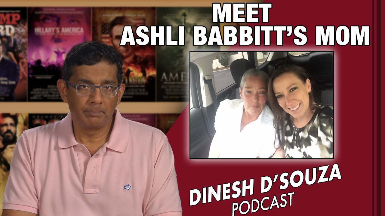 MEET ASHLI BABBITT'S MOM Dinesh D’Souza Podcast Ep151