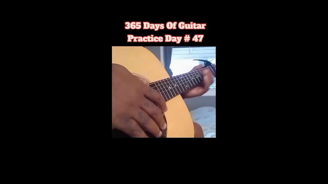 365 Days Of Guitar Practice Day 47