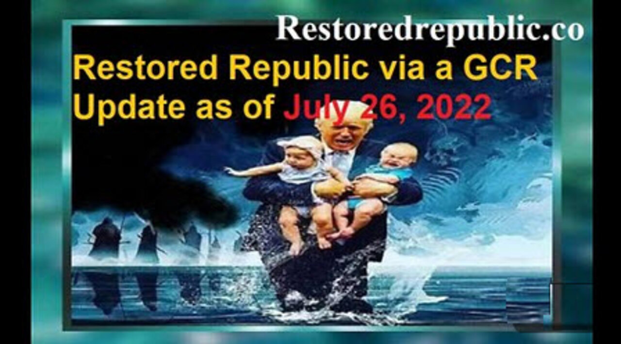 Restored Republic via a GCR Update as of July 26, 2022