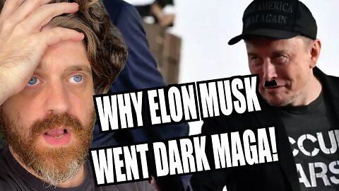 WHY ELON MUSK WENT DARK MAGA!