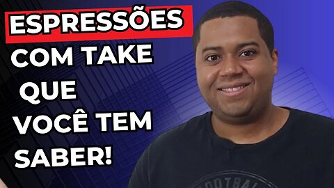 Expressões com take que você tem que saber | Expressões em inglês