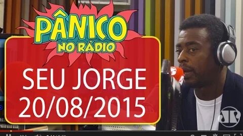 Seu Jorge - Pânico - 20/08/15