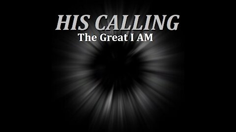 HIS CALLING- The Great I Am.- Original