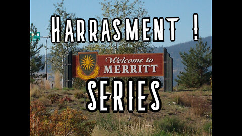 Merritt Harassment Series Complete - Merritt BC - Canada