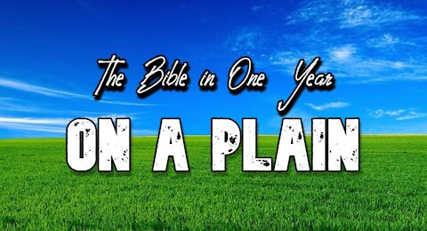 The Bible in One Year: Day 282 On a Plain