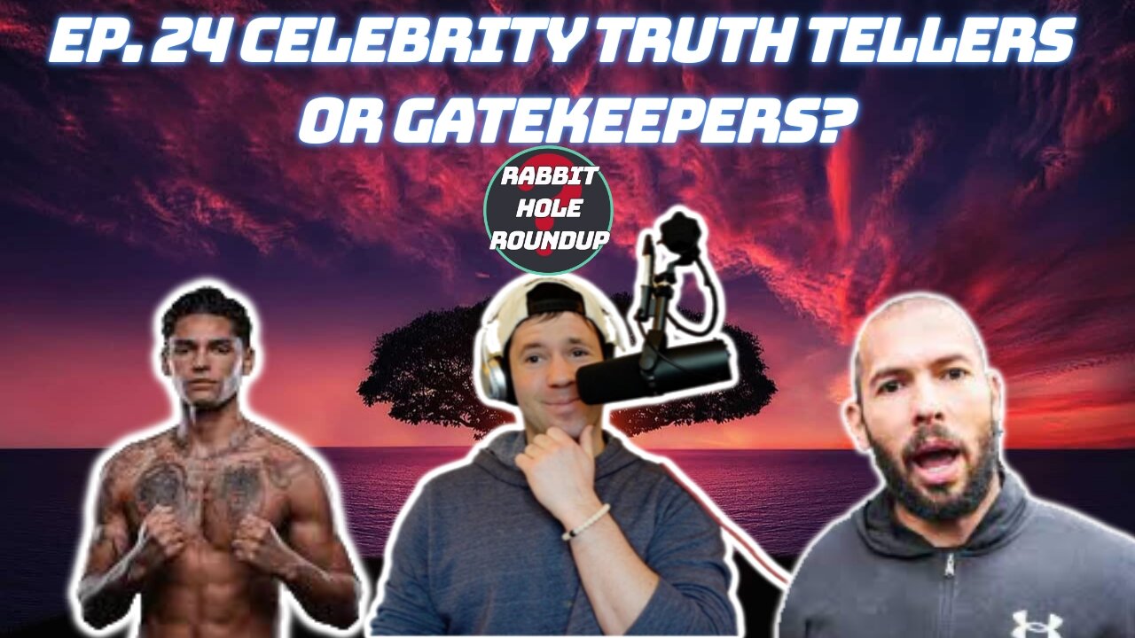 Rabbit Hole Roundup 24: CELEBRITY TRUTH TELLERS OR GATEKEEPERS? | Ryan Garcia, Ice Cube Gangster Rap