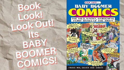 Book Look! Look Out! It’s BABY BOOMER COMICS!