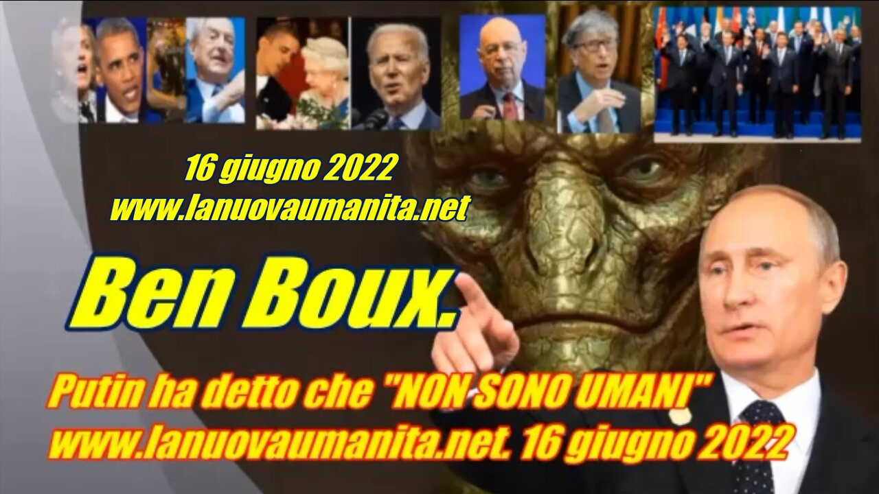 Ben Boux. Putin ha detto che "NON SONO UMANI"