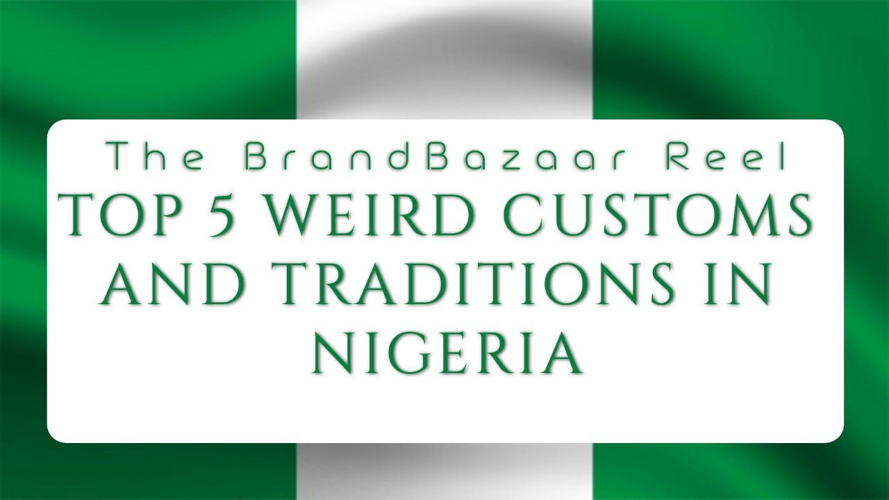 TOP 5 WEIRD CUSTOMS AND TRADITIONS IN NIGERIA