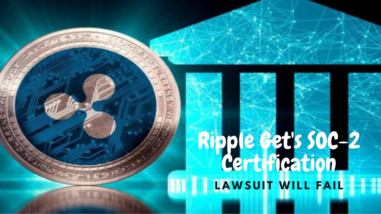 Ripple Get's SOC 2 Certification Lawsuit will Fail