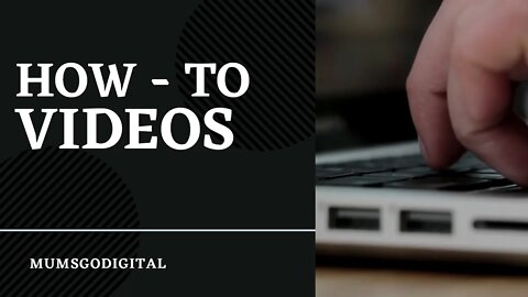 Mums Go Digital How To Videos