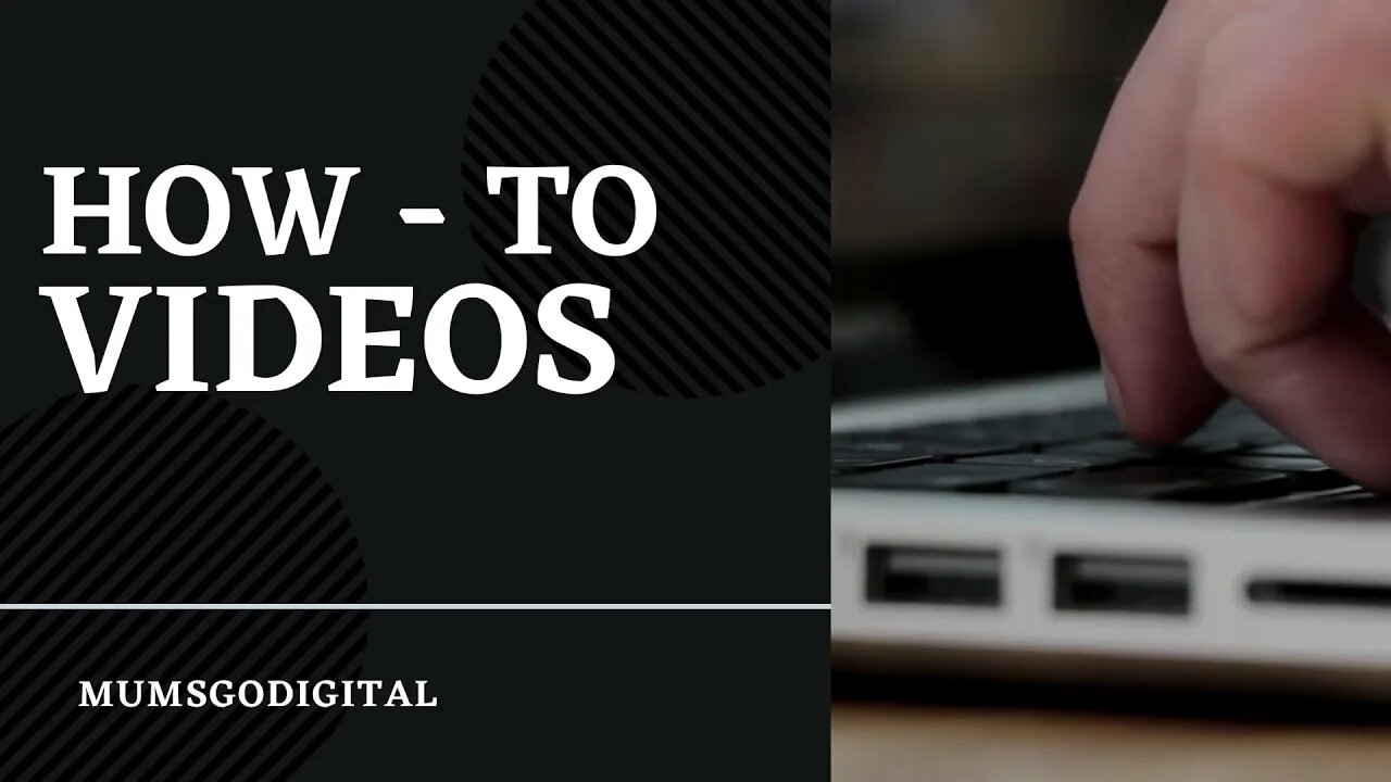 Mums Go Digital How To Videos