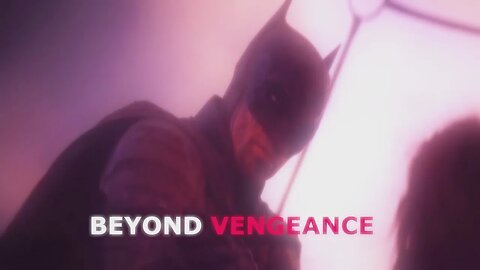 BEYOND VENGEANCE (A Batman edit)