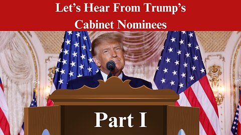 Let's Hear From President Trump's Cabinet Nominees! Part 1