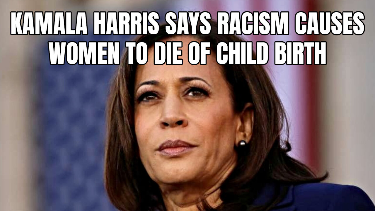 Kamala Harris Says Racism Causes Women To Die Of Child Birth