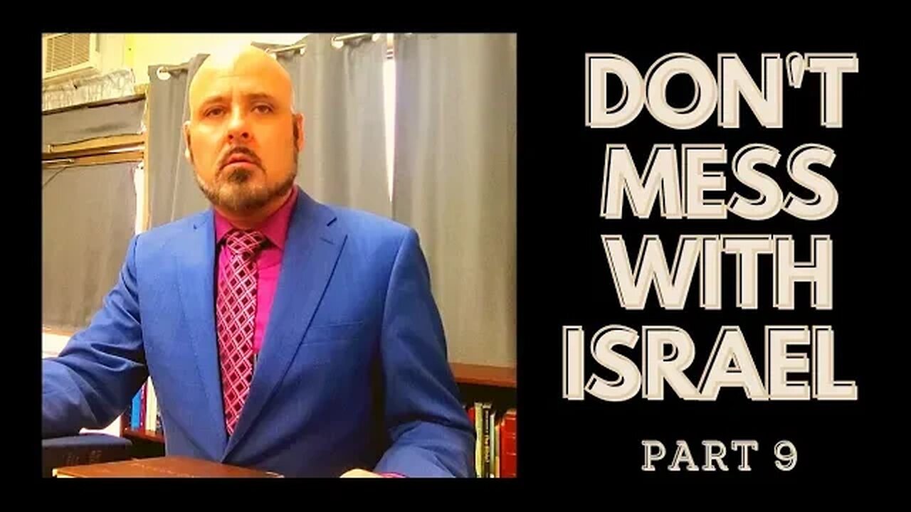 DON'T MESS WITH ISRAEL (Part 9)