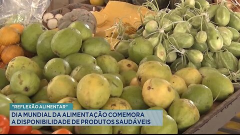 "Reflexão Alimentar": Dia Mundial da Alimentação Comemora a Disponibilidade de Produtos Saudáveis.