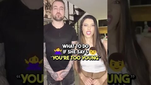 What to do if she says "you're too young" #Shorts