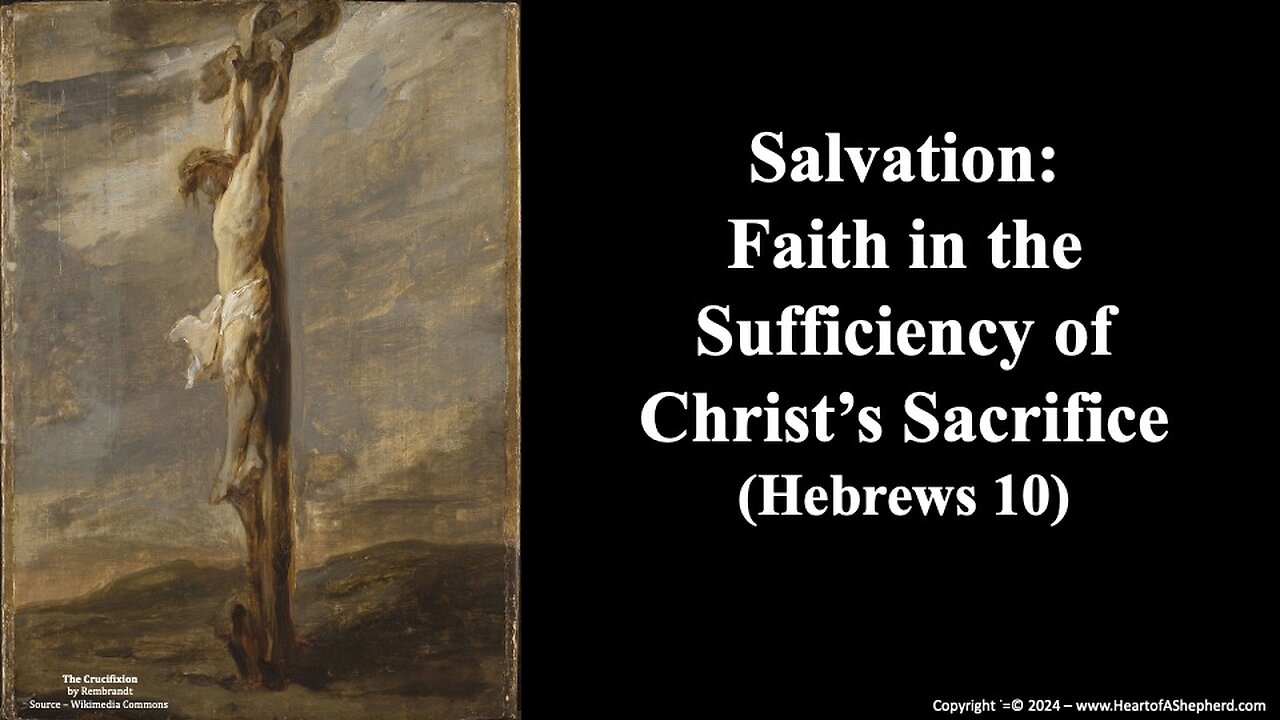 Salvation: Faith in the Sufficiency of Christ’s Sacrifice (Hebrews 10) - www.HeartofAShepherd.com