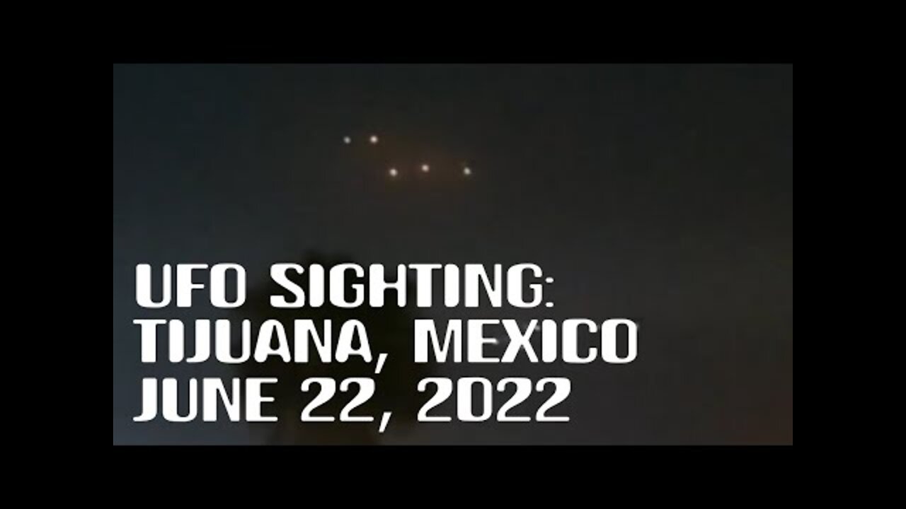 UFO SIGHTING: Over Tijuana, Mexico on June 22nd 2022 - [06/28/2022]