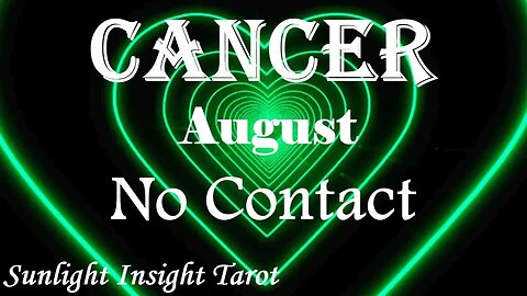 Cancer *They'll Say Just About Anything To Get You Back, Don't Want To Lose You* August No Contact