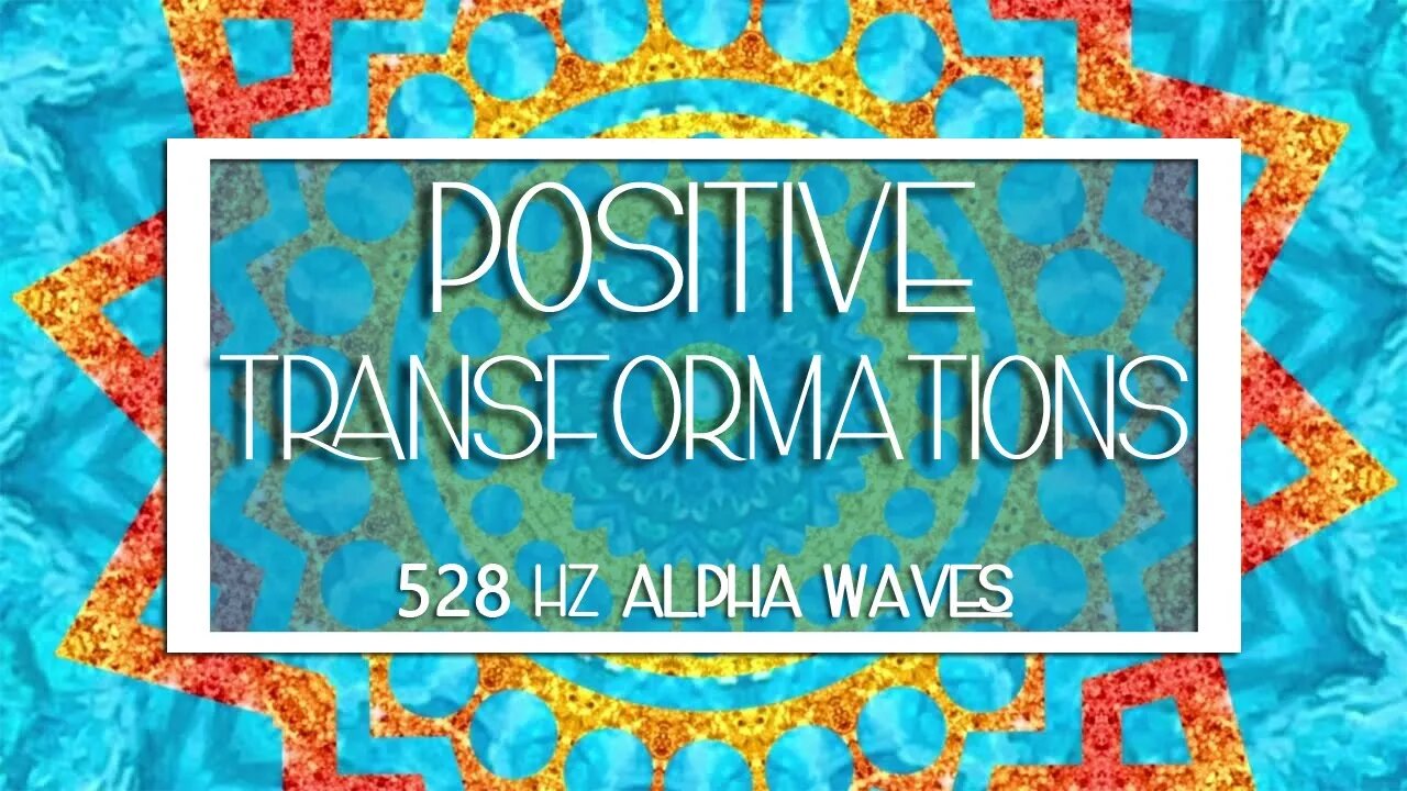 528 Hz Positive Transformations | Physical & Emotional Healing | Reduce Anxiety | Alpha Waves