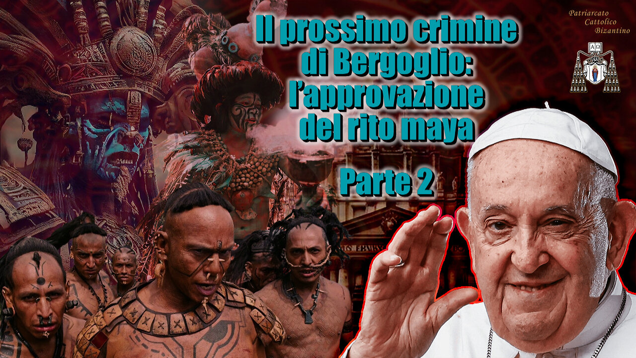 Il prossimo crimine di Bergoglio: l’approvazione del rito maya /Parte 2/