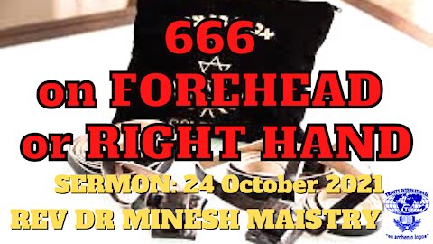 666 on FOREHEAD or RIGHT HAND (Sermon: 24 October 2021) - REV R MINESH MAISTRY