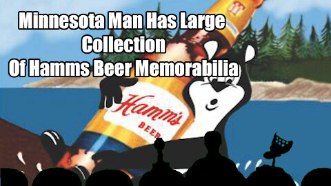 Minnesota Man Has Large Collection Of Hamm's Beer🍺 Memorabilia