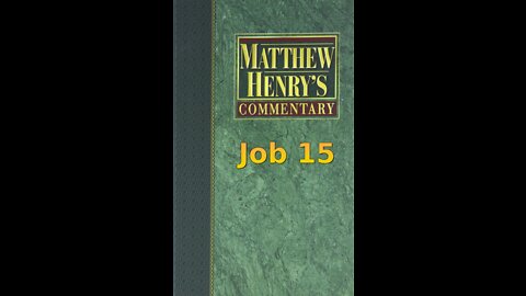 Matthew Henry's Commentary on the Whole Bible. Audio produced by Irv Risch. Job, Chapter 15