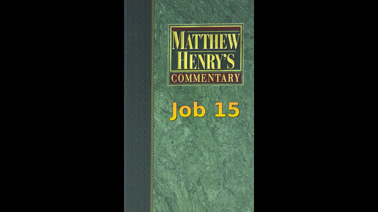 Matthew Henry's Commentary on the Whole Bible. Audio produced by Irv Risch. Job, Chapter 15