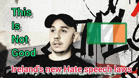 Ireland's new RADICAL hate speech laws (freedom of thought is gone) - this is bad folk's!! 🇮🇪