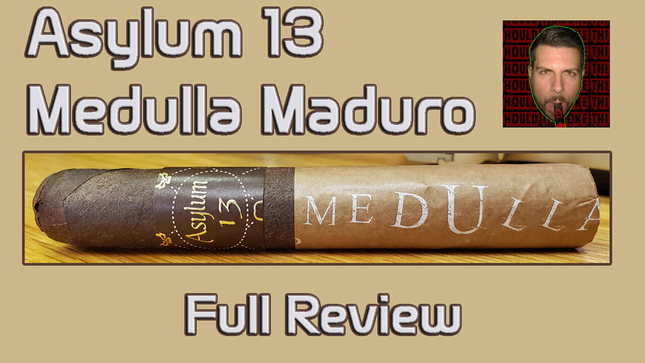 Asylum 13 Medulla Maduro (Full Review) - Should I Smoke This