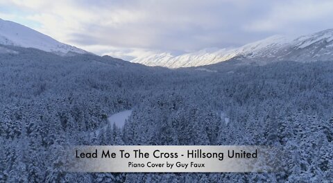 “Lead Me To The Cross” by Hillsong United — Relaxing Piano Cover by Guy Faux - Stress Relief