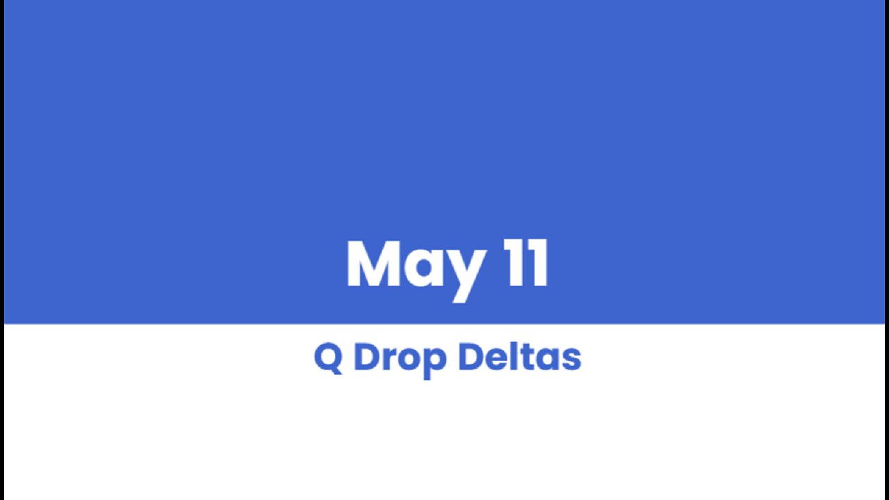 Q DROP DELTAS MAY 11