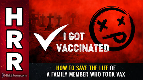 How to save the life of a family member who took vax