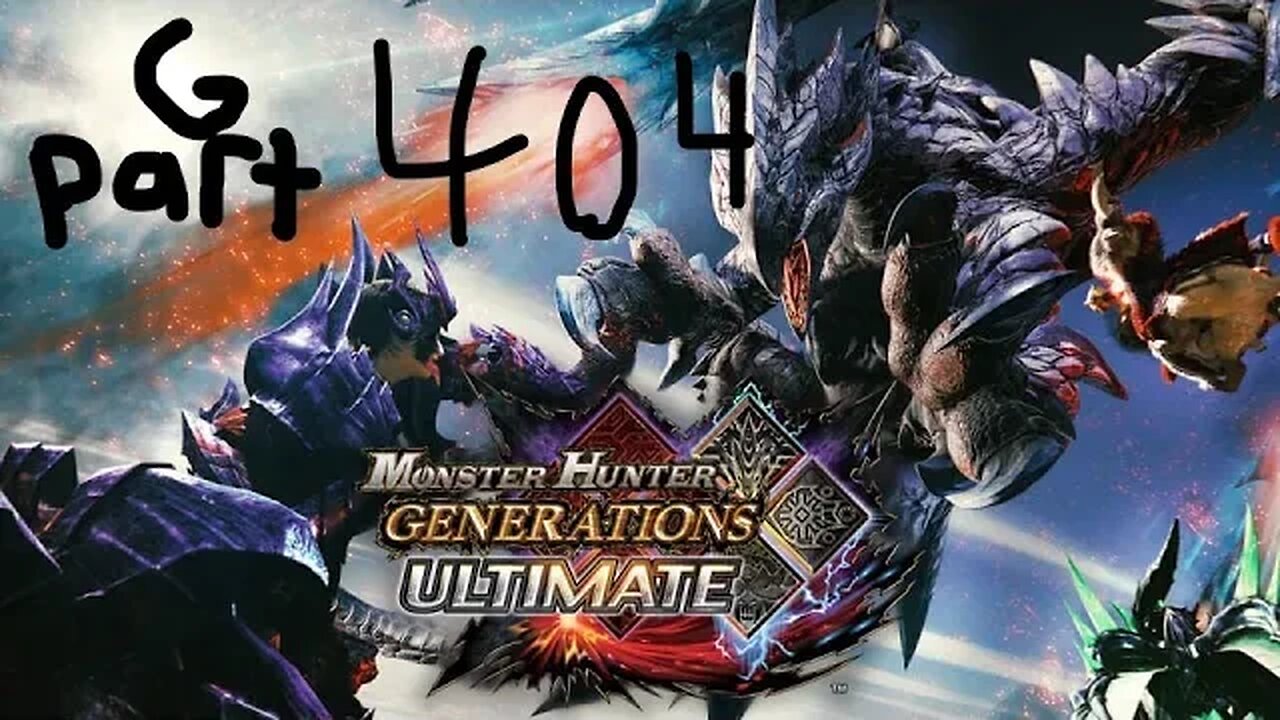 monster hunter generations ultimate G rank 404