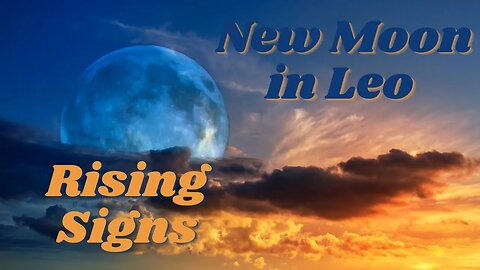 New Moon in Leo Rising Signs Energy Update #tarotreading #guidancemessages #risingsigns