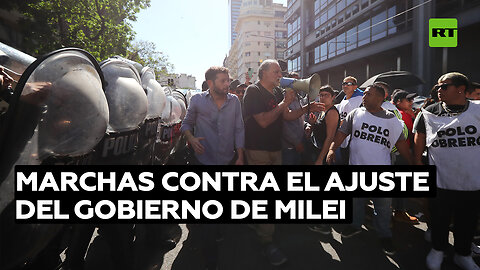 Marchas contra el ajuste del Gobierno de Milei