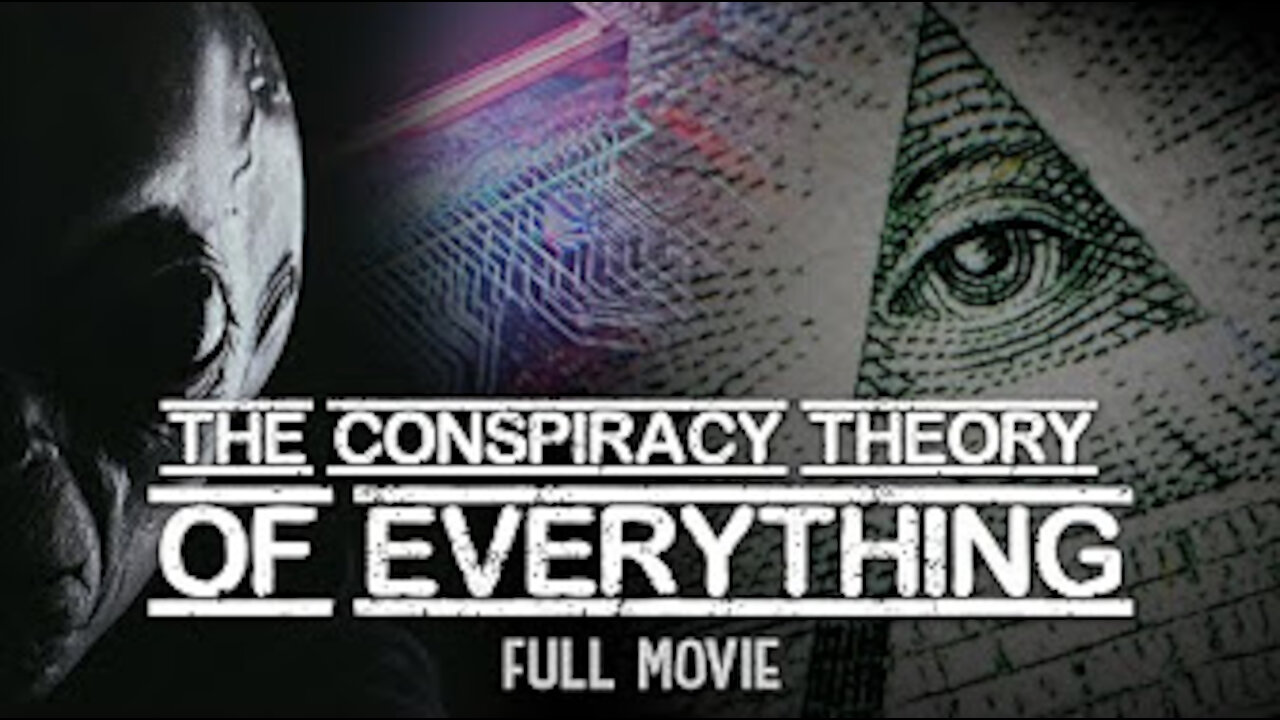 The Conspiracy Theory of EVERYTHING | Documentary |