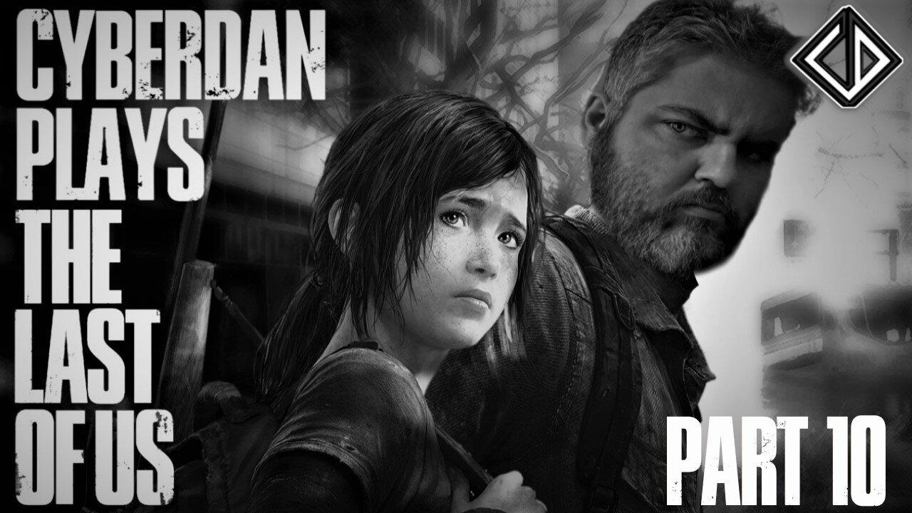 CyberDan Plays The Last Of Us (Part 10)