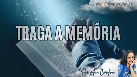 Traga a Memória. O Pão 🍞 Nosso de Cada Dia.