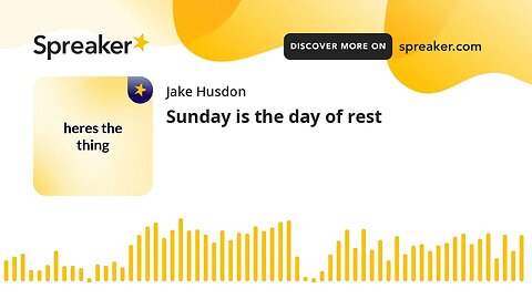 Sunday is the day of rest (made with Spreaker)