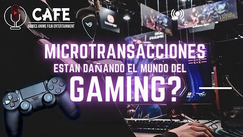 Las microtransacciones estan dañando el mundo de gaming?