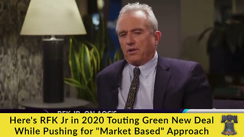 Here's RFK Jr in 2020 Touting Green New Deal While Pushing for "Market Based" Approach