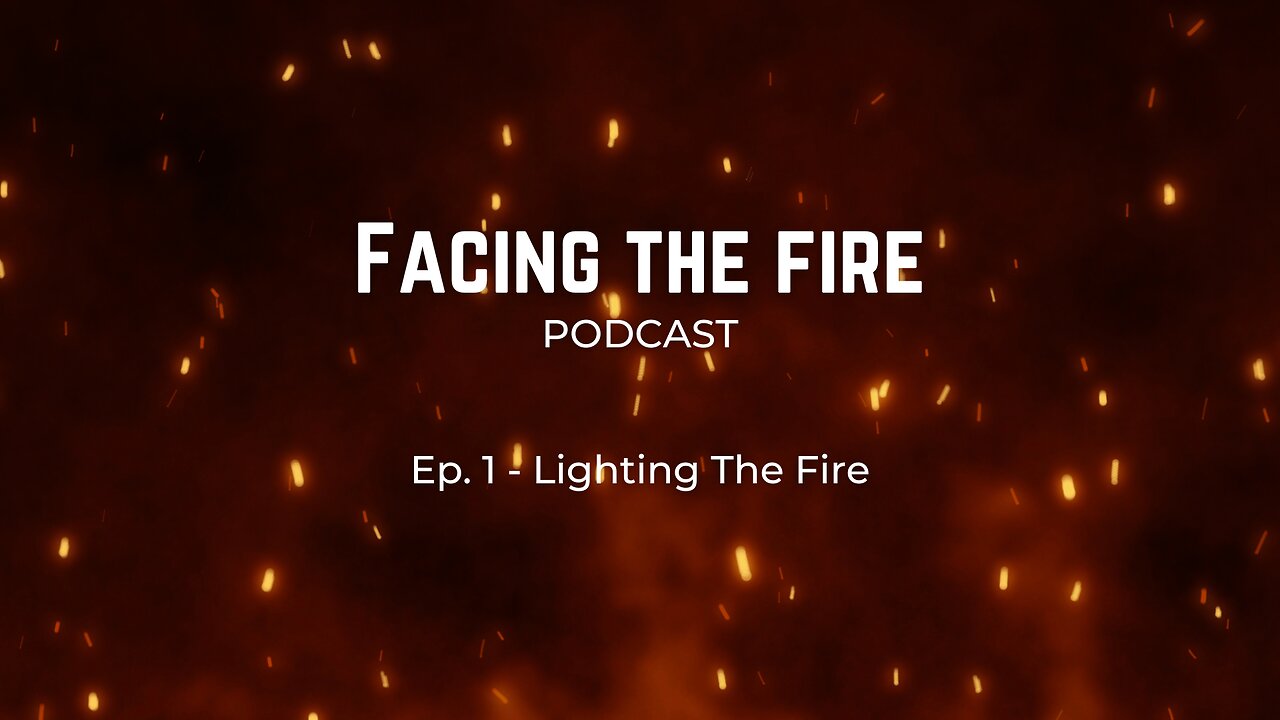 Ep. 1 - Lighting The Fire