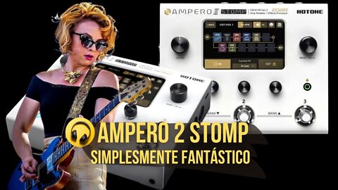 Ampero 2 Stomp Guitarra - Lançamento 2022