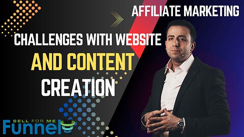 Challenges with website and content creation as an affiliate marketer