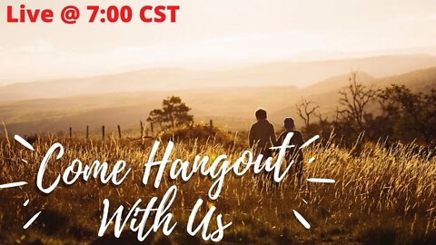 Hang Out LIVE 7PM CST